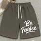 BE FEARLESS